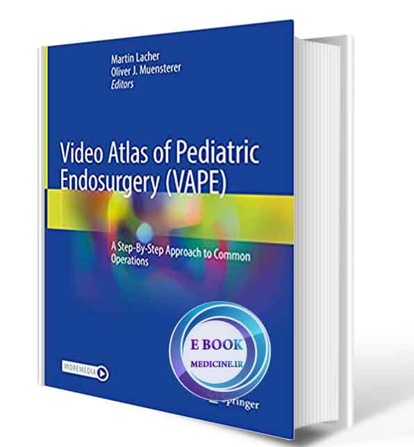 دانلود کتاب Video Atlas of Pediatric Endosurgery (VAPE): A Step-By-Step Approach to Common Operations 2021 (ORIGINAL PDF)